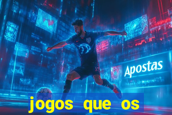 jogos que os famosos jogam para ganhar dinheiro